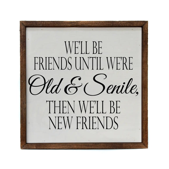 Old & Senile Friends Framed Sign
