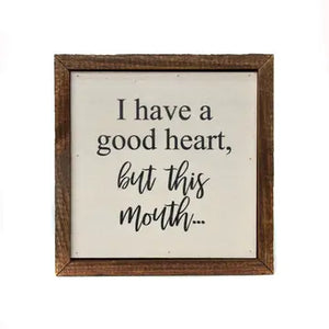 Good Heart/Big Mouth Framed Wooden Sign