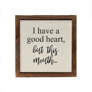 Good Heart/Big Mouth Framed Wooden Sign