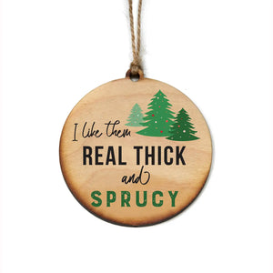 Wooden Thick & Sprucy Ornament