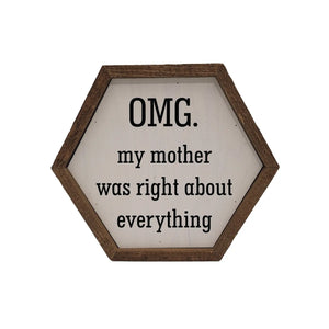 My Mother Was Right Hexagon Framed Wooden Sign