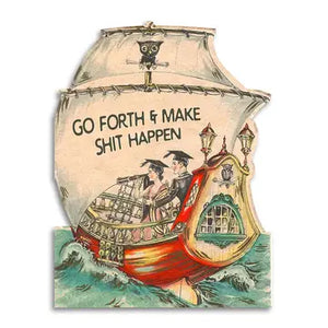 Go Forth & Make Shit Happen Greeting Card