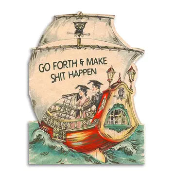 Go Forth & Make Shit Happen Greeting Card