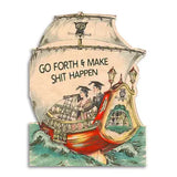 Go Forth & Make Shit Happen Greeting Card