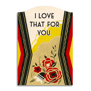 Love That For You Greeting Card