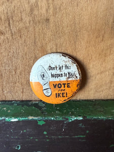 Vintage 1956 "DON'T LET THIS HAPPEN TO YOU" IKE Presidential Pin