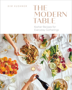 The Modern Table: Kosher Recipes for Everyday Gatherings Cookbook
