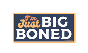 I'm Just Big Boned Sticker