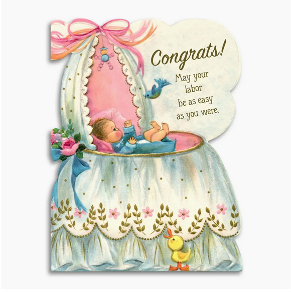 Congrats! May Your Labor Be As Easy As You Were Greeting Card