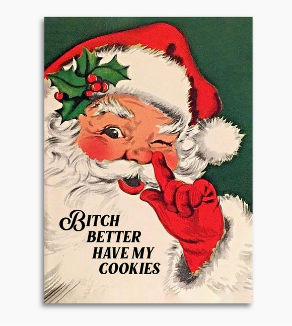 Better Have My Cookies - Funny Santa Greeting Card