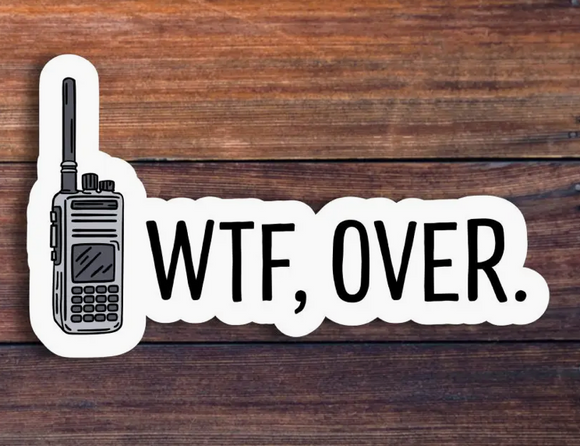 WTF, Over. Sticker