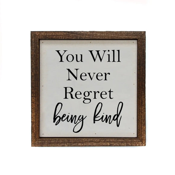 Never Regret Being Kind Framed Sign