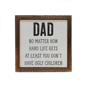 Dad- Ugly Children Framed Wooden Sign