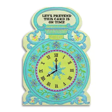 Pretend This is On Time Greeting Card
