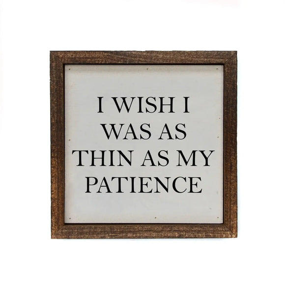 As Thin As My Patience Framed Sign